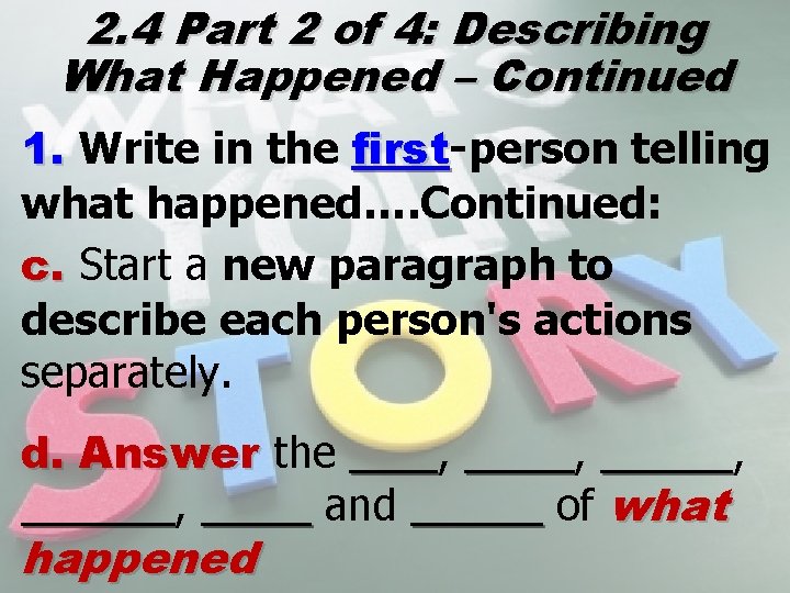 2. 4 Part 2 of 4: Describing What Happened – Continued 1. Write in