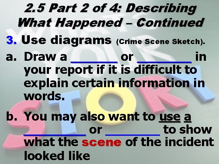 2. 5 Part 2 of 4: Describing What Happened – Continued 3. Use diagrams