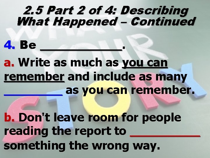 2. 5 Part 2 of 4: Describing What Happened – Continued 4. Be _______