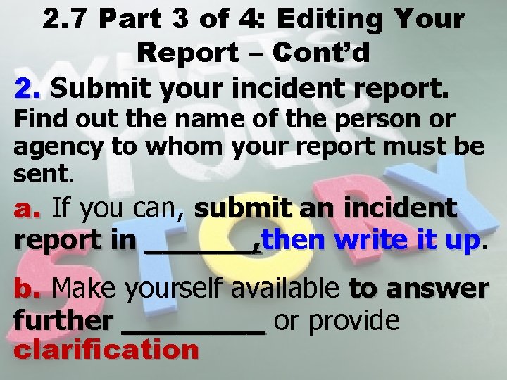 2. 7 Part 3 of 4: Editing Your Report – Cont’d 2. Submit your