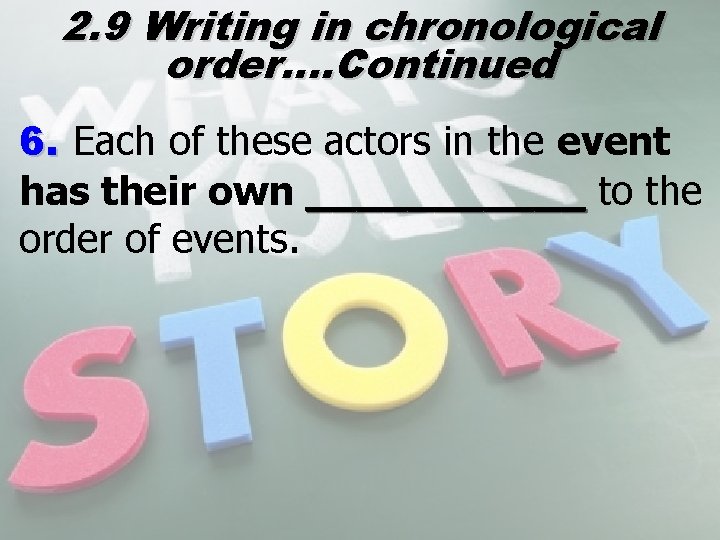 2. 9 Writing in chronological order…. Continued 6. Each of these actors in the