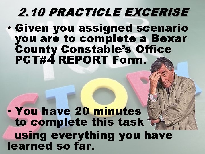 2. 10 PRACTICLE EXCERISE • Given you assigned scenario you are to complete a