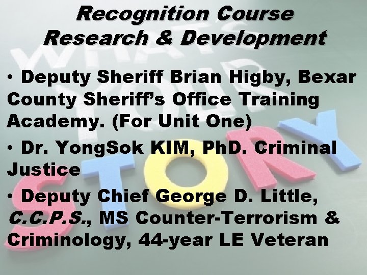Recognition Course Research & Development • Deputy Sheriff Brian Higby, Bexar County Sheriff’s Office