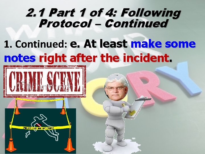 2. 1 Part 1 of 4: Following Protocol – Continued 1. Continued: e. At