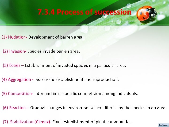 7. 3. 4 Process of succession (1) Nudation- Development of barren area. (2) Invasion- 7. 3. 4 Process of succession (1) Nudation- Development of barren area. (2) Invasion-