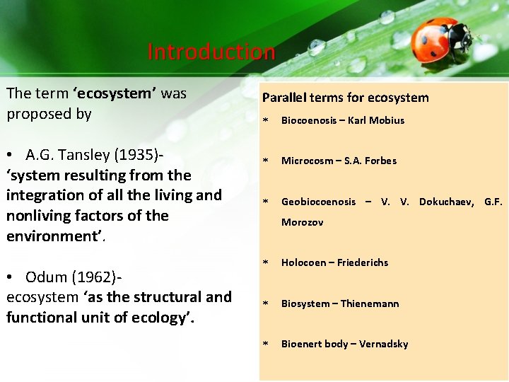 Introduction The term ‘ecosystem’ was proposed by • A. G. Tansley (1935)‘system resulting from Introduction The term ‘ecosystem’ was proposed by • A. G. Tansley (1935)‘system resulting from