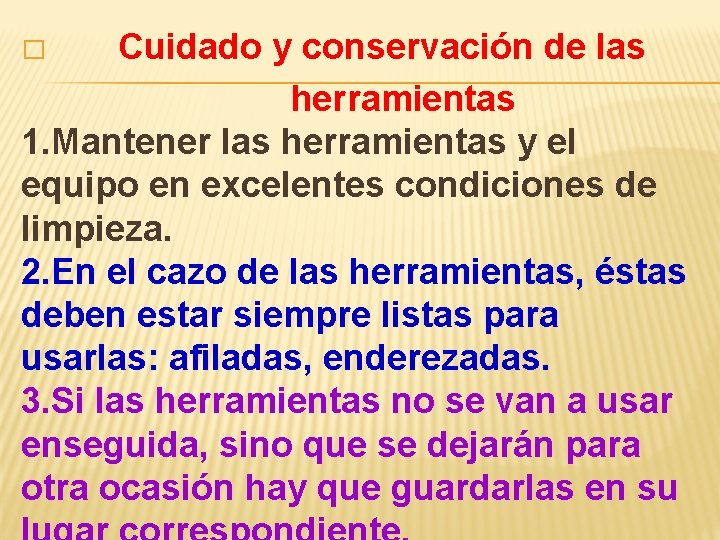 Cuidado y conservación de las herramientas 1. Mantener las herramientas y el equipo en