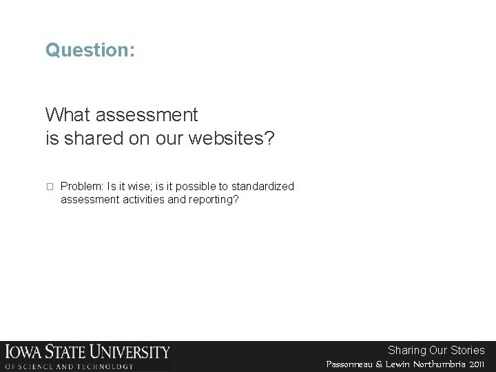 Share our Stories, Proclaim our Value Question: Proclaim our Value What assessment is shared