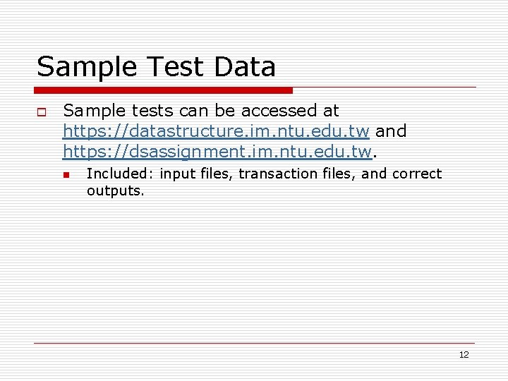 Sample Test Data o Sample tests can be accessed at https: //datastructure. im. ntu. Sample Test Data o Sample tests can be accessed at https: //datastructure. im. ntu.