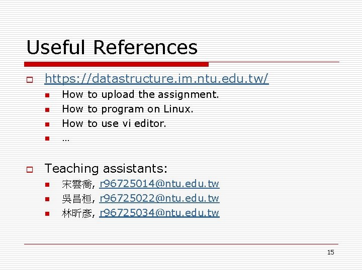 Useful References o https: //datastructure. im. ntu. edu. tw/ n n o How to Useful References o https: //datastructure. im. ntu. edu. tw/ n n o How to