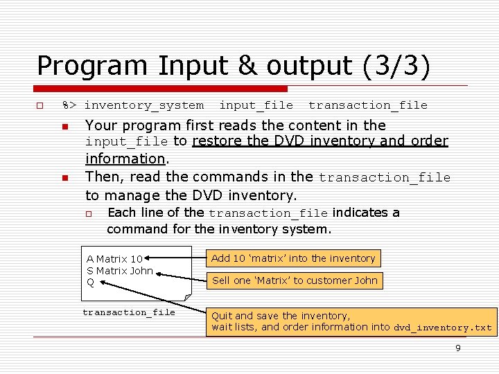 Program Input & output (3/3) o %> inventory_system n n input_file transaction_file Your program Program Input & output (3/3) o %> inventory_system n n input_file transaction_file Your program