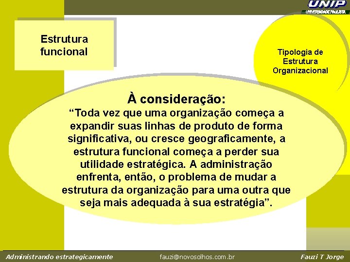 Estrutura funcional Tipologia de Estrutura Organizacional À consideração: “Toda vez que uma organização começa Estrutura funcional Tipologia de Estrutura Organizacional À consideração: “Toda vez que uma organização começa