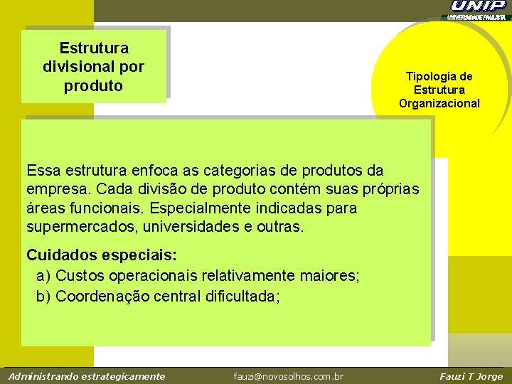 Estrutura divisional por produto Tipologia de Estrutura Organizacional Essa estrutura enfoca as categorias de Estrutura divisional por produto Tipologia de Estrutura Organizacional Essa estrutura enfoca as categorias de
