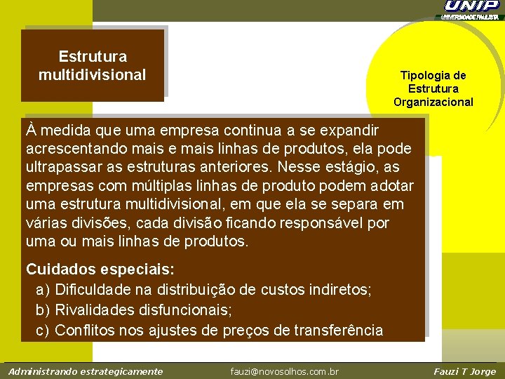 Estrutura multidivisional Tipologia de Estrutura Organizacional À medida que uma empresa continua a se Estrutura multidivisional Tipologia de Estrutura Organizacional À medida que uma empresa continua a se