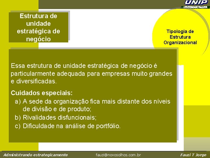 Estrutura de unidade estratégica de negócio Tipologia de Estrutura Organizacional Essa estrutura de unidade Estrutura de unidade estratégica de negócio Tipologia de Estrutura Organizacional Essa estrutura de unidade