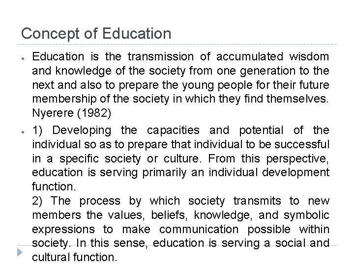 Concept of Education ● ● Education is the transmission of accumulated wisdom and knowledge