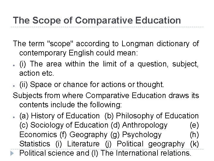 The Scope of Comparative Education The term "scope" according to Longman dictionary of contemporary