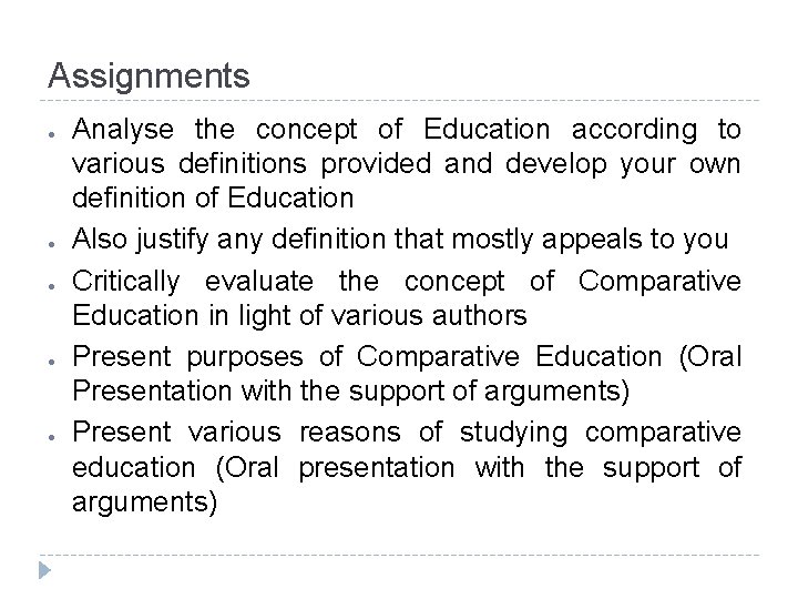 Assignments ● ● ● Analyse the concept of Education according to various definitions provided