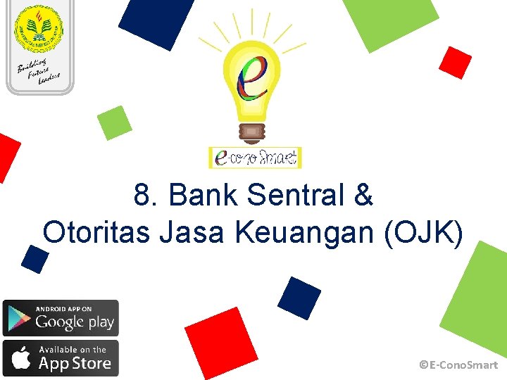 8. Bank Sentral & Otoritas Jasa Keuangan (OJK) ©E-Cono. Smart 