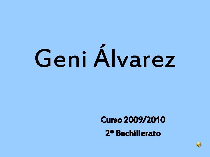 Geni Álvarez Curso 2009/2010 2º Bachillerato 