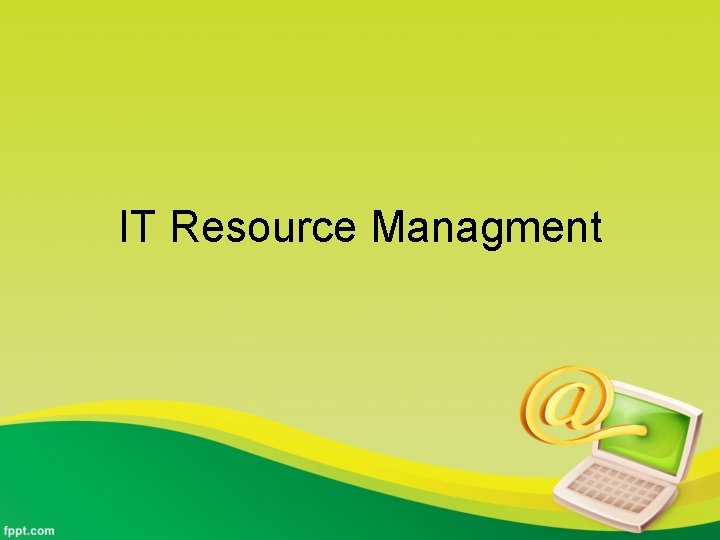 IT Resource Managment 