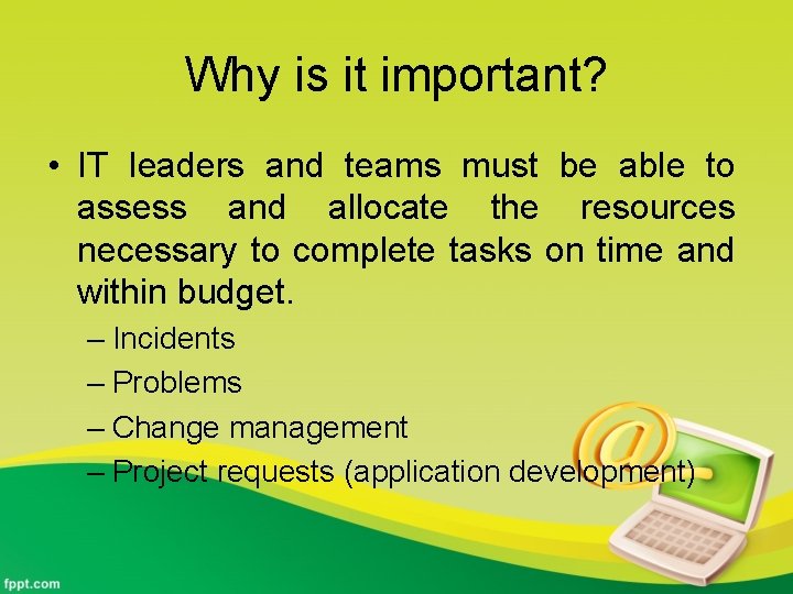 Why is it important? • IT leaders and teams must be able to assess