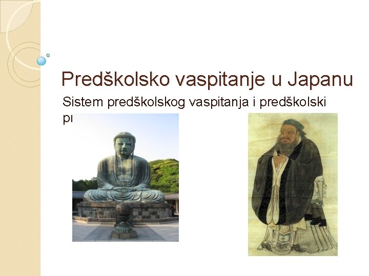 Predškolsko vaspitanje u Japanu Sistem predškolskog vaspitanja i predškolski program Predškolsko vaspitanje u Japanu Sistem predškolskog vaspitanja i predškolski program