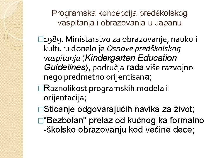 Programska koncepcija predškolskog vaspitanja i obrazovanja u Japanu � 1989. Ministarstvo za obrazovanje, nauku Programska koncepcija predškolskog vaspitanja i obrazovanja u Japanu � 1989. Ministarstvo za obrazovanje, nauku