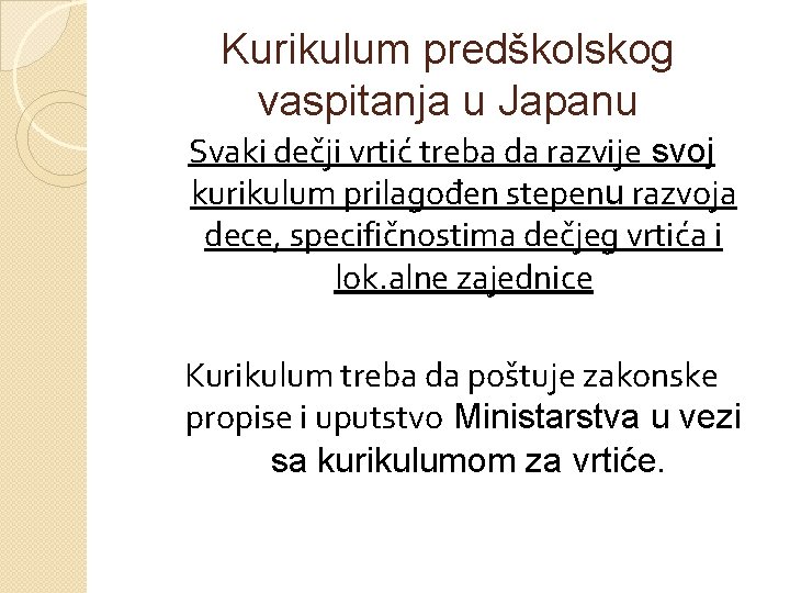 Kurikulum predškolskog vaspitanja u Japanu Svaki dečji vrtić treba da razvije svoj kurikulum prilagođen Kurikulum predškolskog vaspitanja u Japanu Svaki dečji vrtić treba da razvije svoj kurikulum prilagođen