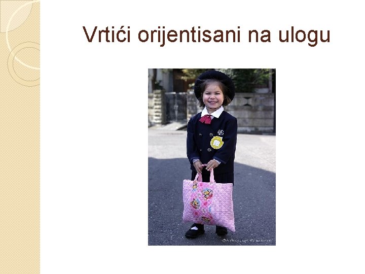 Vrtići orijentisani na ulogu Vrtići orijentisani na ulogu