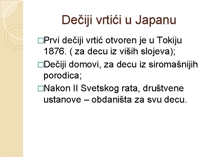 Dečiji vrtići u Japanu �Prvi dečiji vrtić otvoren je u Tokiju 1876. ( za Dečiji vrtići u Japanu �Prvi dečiji vrtić otvoren je u Tokiju 1876. ( za