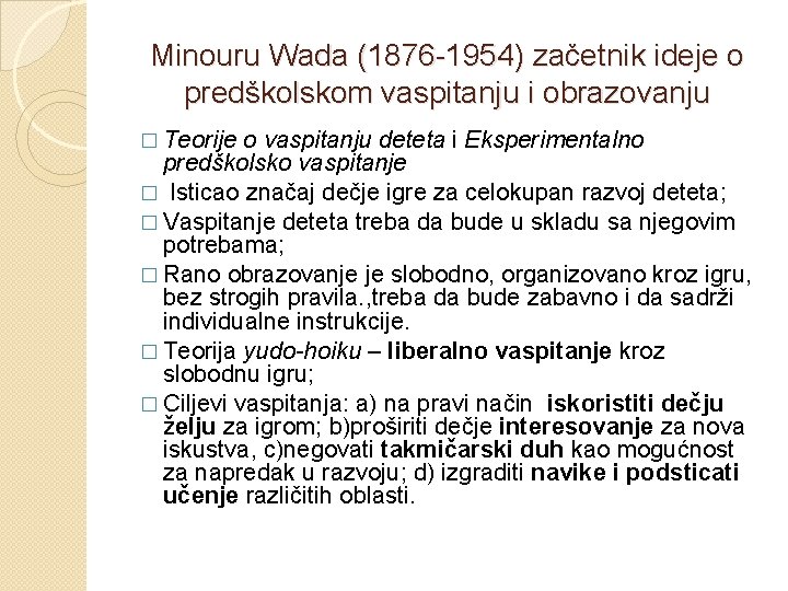 Minouru Wada (1876 -1954) začetnik ideje o predškolskom vaspitanju i obrazovanju � Teorije o Minouru Wada (1876 -1954) začetnik ideje o predškolskom vaspitanju i obrazovanju � Teorije o