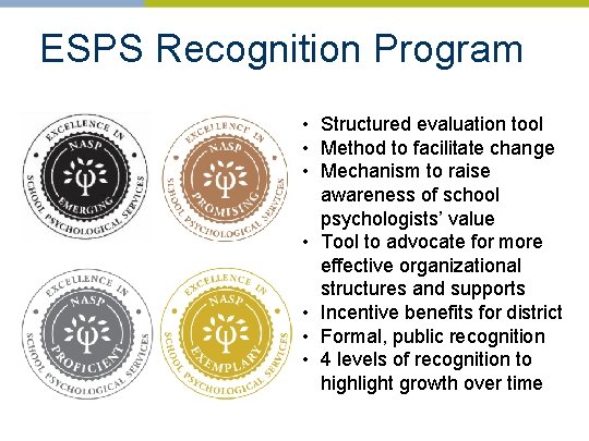 ESPS Recognition Program • Structured evaluation tool • Method to facilitate change • Mechanism