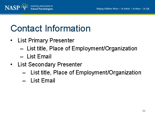 Contact Information • List Primary Presenter – List title, Place of Employment/Organization – List