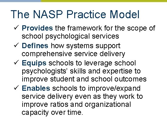 The NASP Practice Model ü Provides the framework for the scope of school psychological