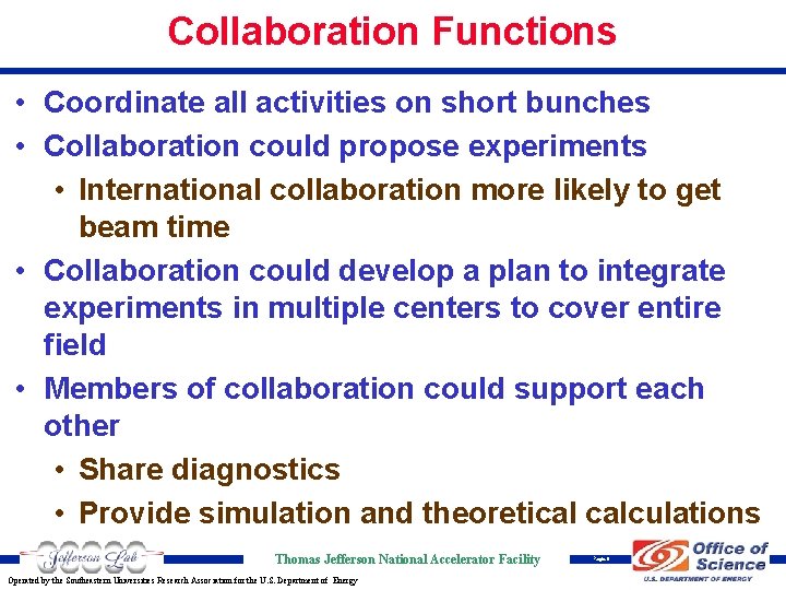 Collaboration Functions • Coordinate all activities on short bunches • Collaboration could propose experiments