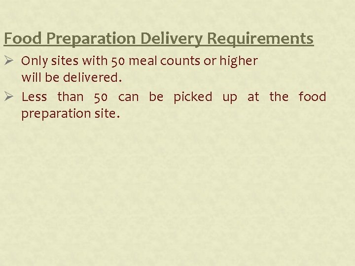 Food Preparation Delivery Requirements Ø Only sites with 50 meal counts or higher will Food Preparation Delivery Requirements Ø Only sites with 50 meal counts or higher will