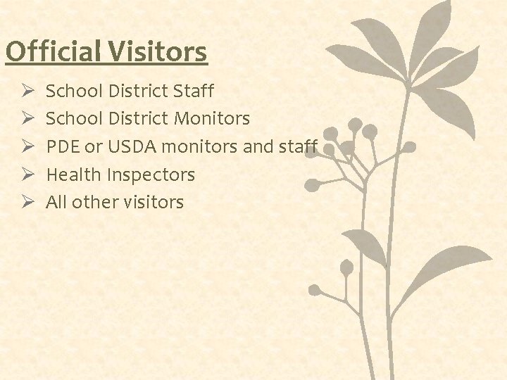Official Visitors Ø Ø Ø School District Staff School District Monitors PDE or USDA Official Visitors Ø Ø Ø School District Staff School District Monitors PDE or USDA