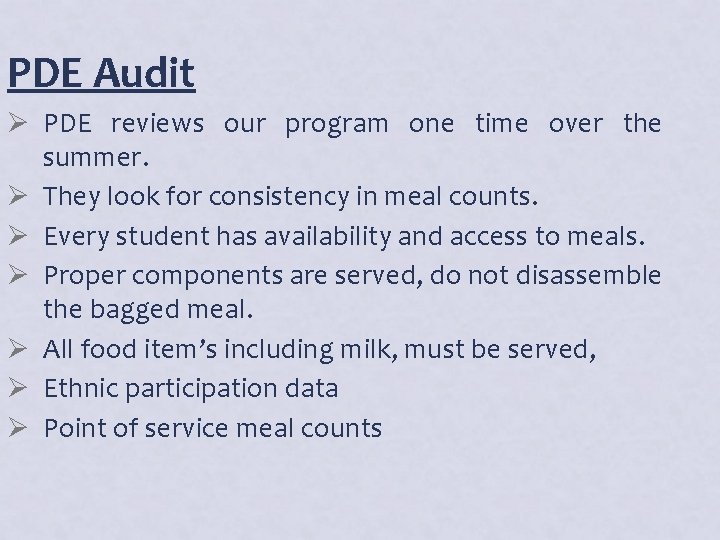 PDE Audit Ø PDE reviews our program one time over the summer. Ø They PDE Audit Ø PDE reviews our program one time over the summer. Ø They