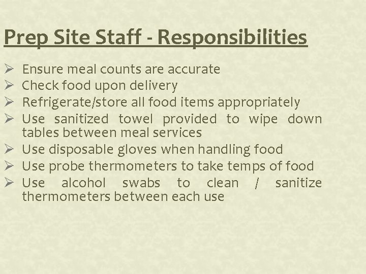 Prep Site Staff - Responsibilities Ensure meal counts are accurate Check food upon delivery Prep Site Staff - Responsibilities Ensure meal counts are accurate Check food upon delivery