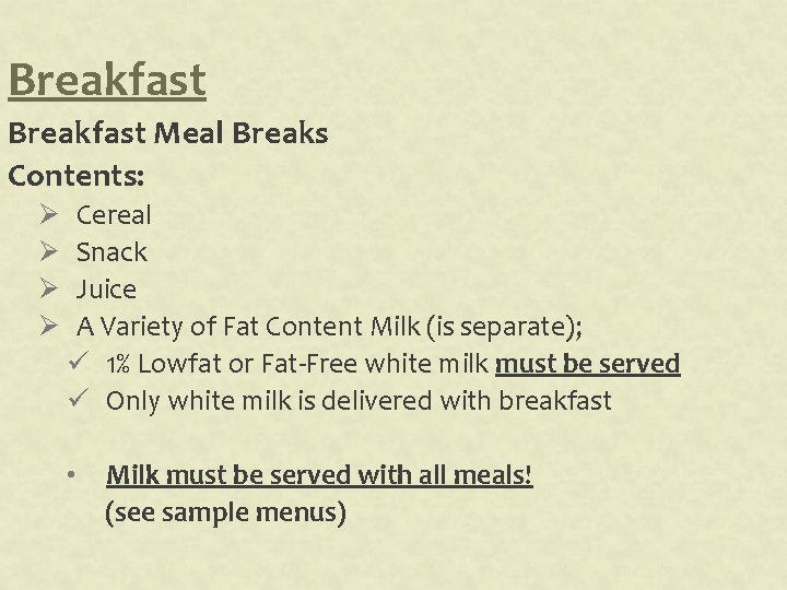 Breakfast Meal Breaks Contents: Ø Ø Cereal Snack Juice A Variety of Fat Content Breakfast Meal Breaks Contents: Ø Ø Cereal Snack Juice A Variety of Fat Content