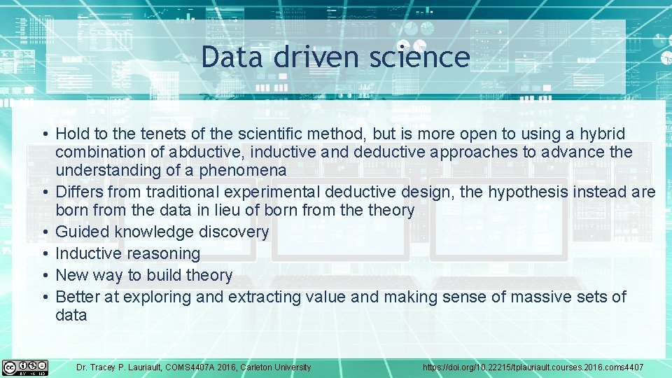 Data driven science • Hold to the tenets of the scientific method, but is