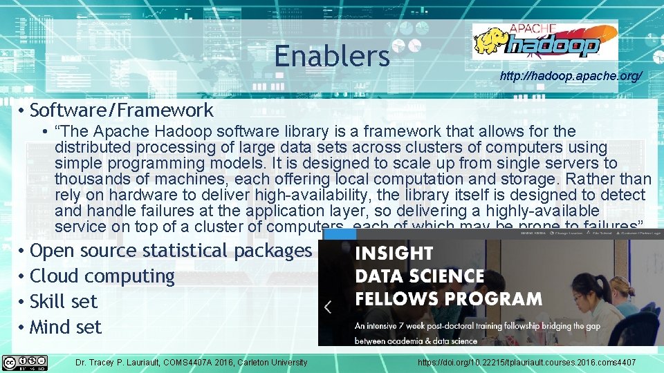 Enablers http: //hadoop. apache. org/ • Software/Framework • “The Apache Hadoop software library is