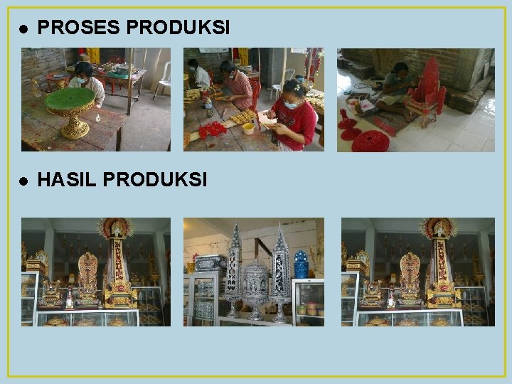 l PROSES PRODUKSI l HASIL PRODUKSI 