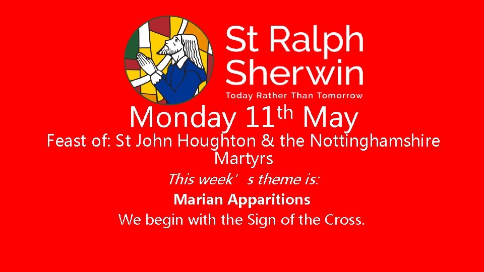 Monday th 11 May Feast of: St John Houghton & the Nottinghamshire Martyrs This