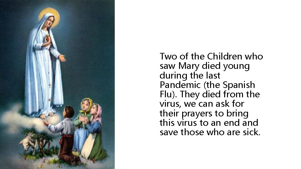 Two of the Children who saw Mary died young during the last Pandemic (the