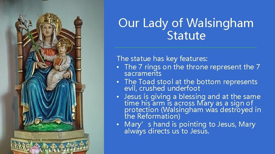 Our Lady of Walsingham Statute The statue has key features: • The 7 rings