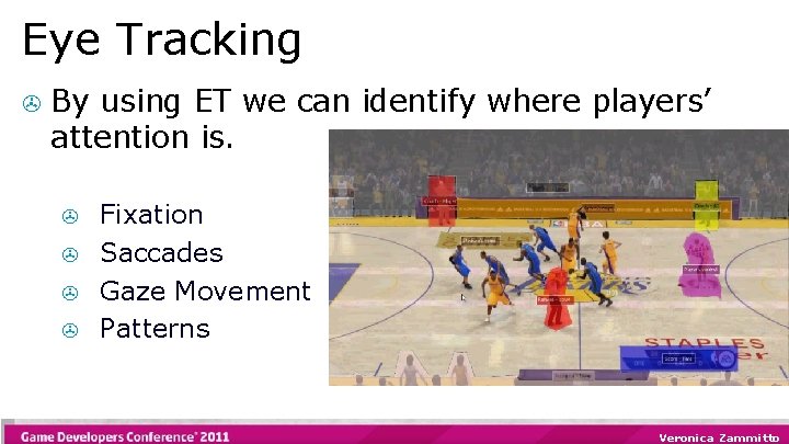 Eye Tracking > By using ET we can identify where players’ attention is. >