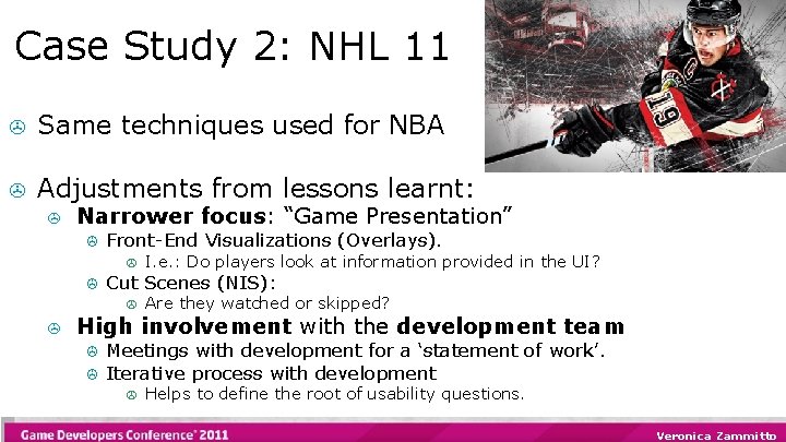 Case Study 2: NHL 11 > Same techniques used for NBA > Adjustments from