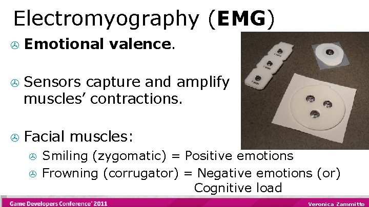 Electromyography (EMG) > Emotional valence. > Sensors capture and amplify muscles’ contractions. > Facial